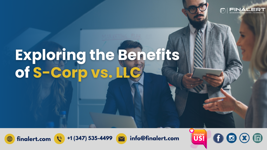 Exploring the Benefits of S-Corp vs. LLC: Tax Implications for Business Owners