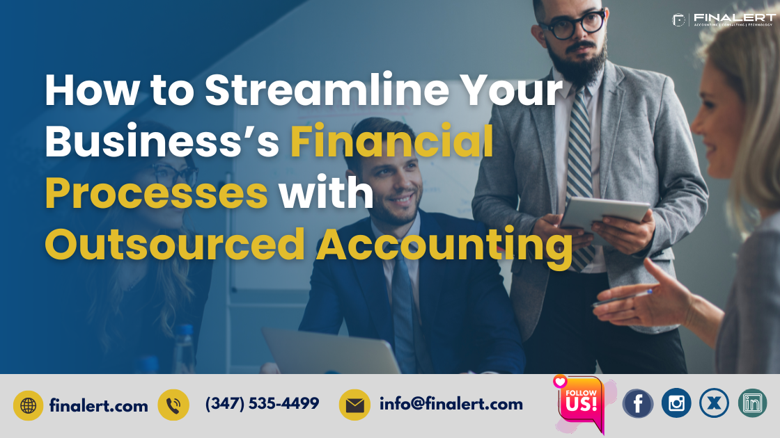 How to Streamline Your Business’s Financial Processes with Outsourced Accounting
