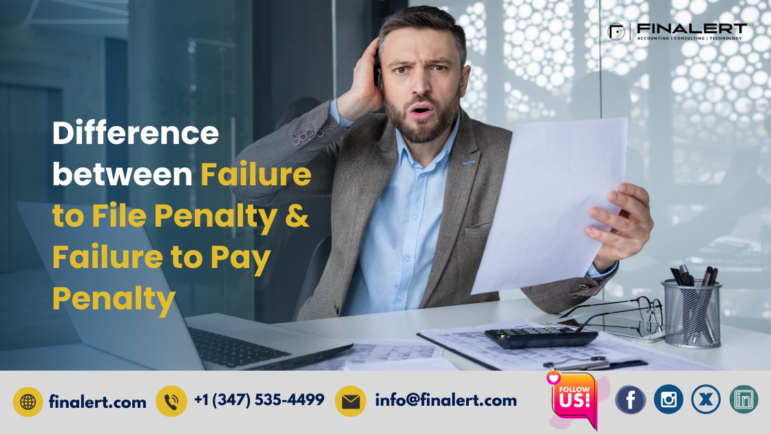 Difference between Failure to File Penalty & Failure to Pay Penalty