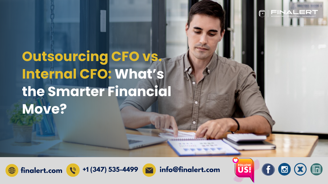 Outsourcing CFO vs. Internal CFO: What’s the Smarter Financial Move?