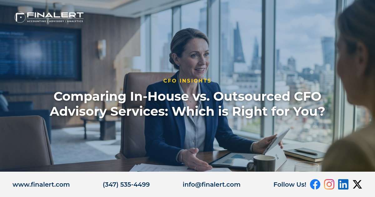 Comparing In-House vs. Outsourced CFO Advisory Services: Which is Right for You?