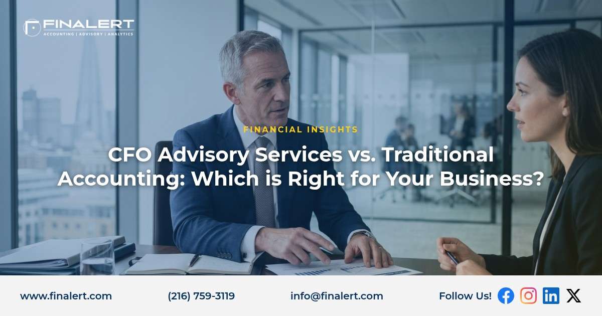 CFO Advisory Services vs. Traditional Accounting: Which is Right for Your Business?