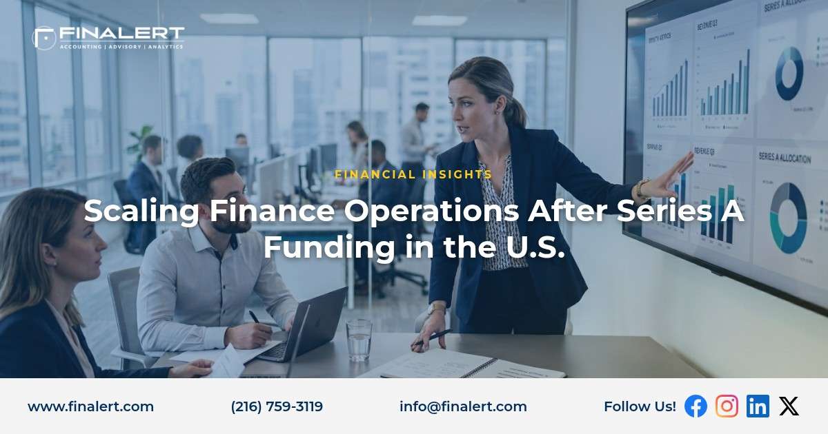 Scaling Finance Operations After Series A Funding in the U.S.