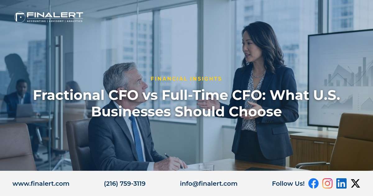 Fractional CFO vs Full-Time CFO: What U.S. Businesses Should Choose