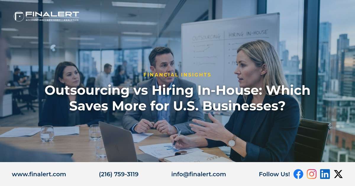 Outsourcing vs Hiring In-House: Which Saves More for U.S. Businesses?